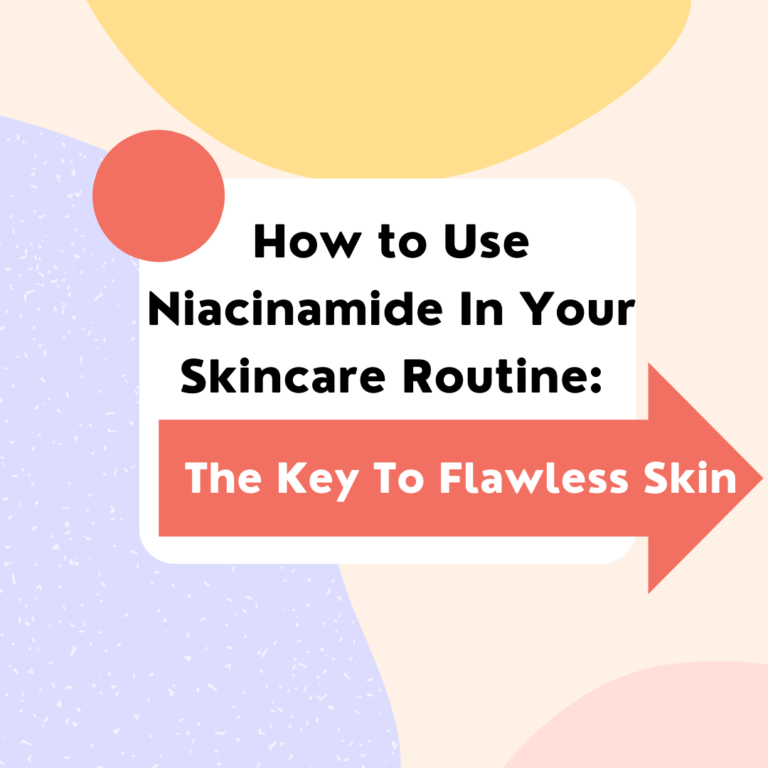 How to Use Niacinamide in Your Skincare Routine