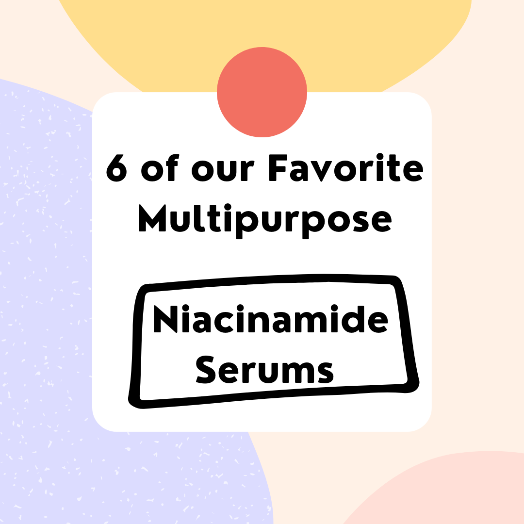 You are currently viewing 6 of Our Favorite Multipurpose Niacinamide Serums